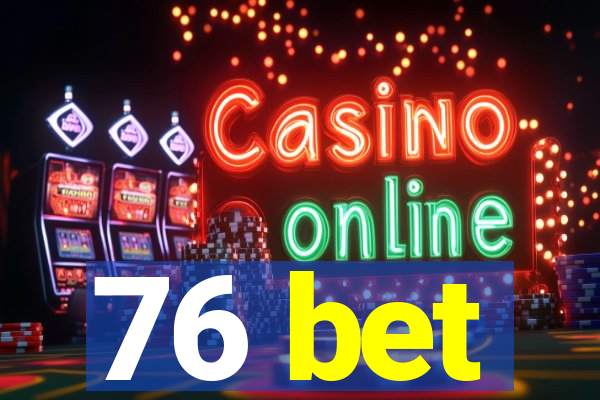 76 bet